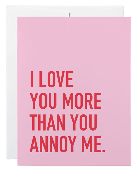 Love More Than Annoy Card