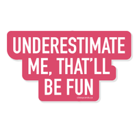 Underestimate Me Sticker