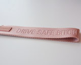 Drive Safe Bitch Wristlet Keychain