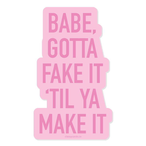 Fake it Till Ya Make it Vinyl Sticker