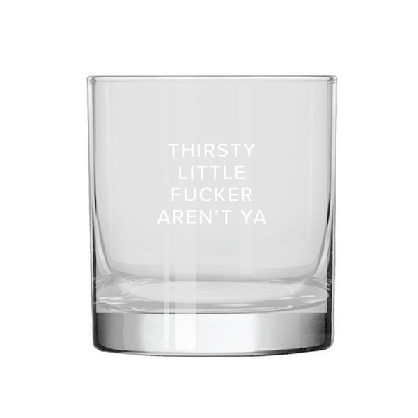 Thirsty Fucker Rocks Glass