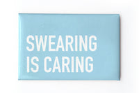 Swearing is Caring Magnet