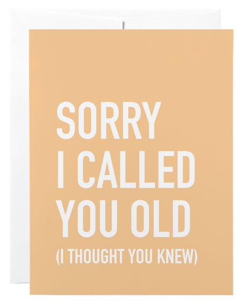 Sorry I Called You Old