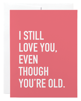 Even Though You're Old