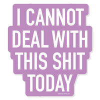 Deal With This Shit Today Vinyl Sticker