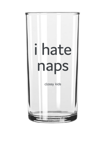 I Hate Naps - Kids Glass