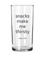 Snacks Make Me Thirsty - Kids Glass