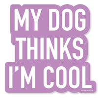 Dog Thinks Cool Vinyl Sticker