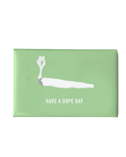 Have a Dope Day Magnet