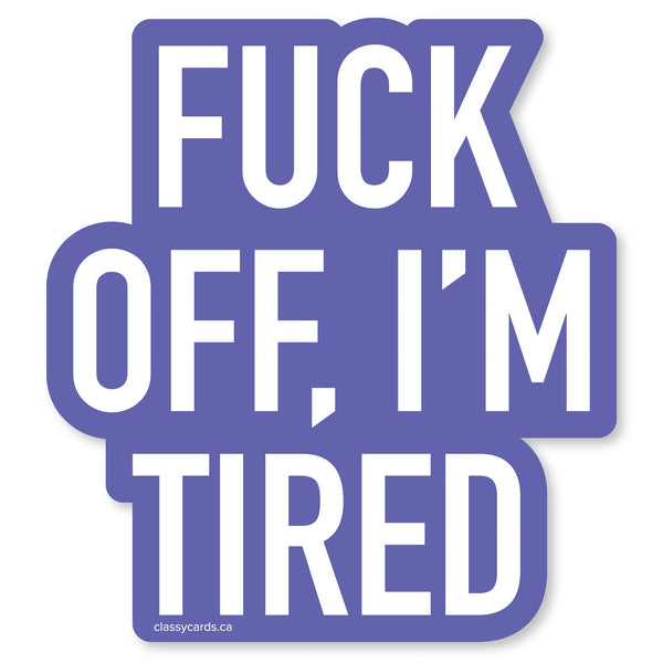 I'm Tired Vinyl Sticker