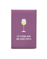 Drink Wine and Judge People Magnet