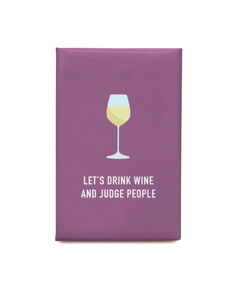 Drink Wine and Judge People Magnet