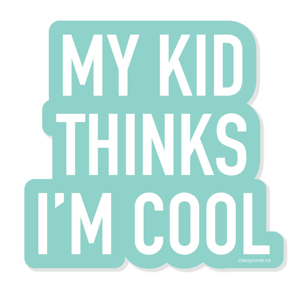 My Kid Thinks I'm Cool Vinyl Sticker