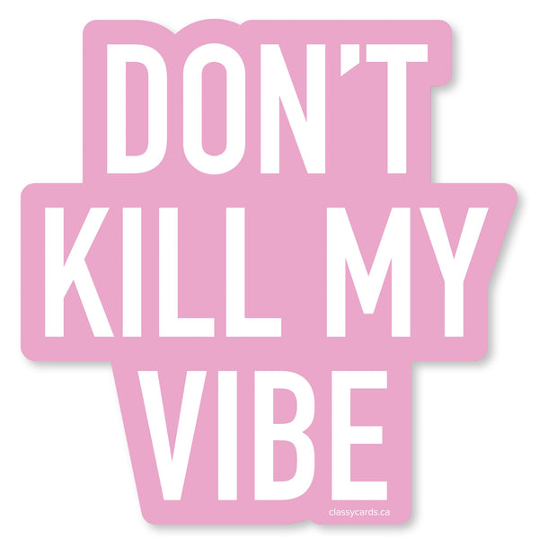 Kill the Vibe Vinyl Sticker