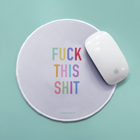 Fuck This Shit Mousepad