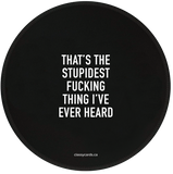 Stupidest Fucking Thing Mousepad