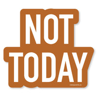 Not Today Vinyl Sticker