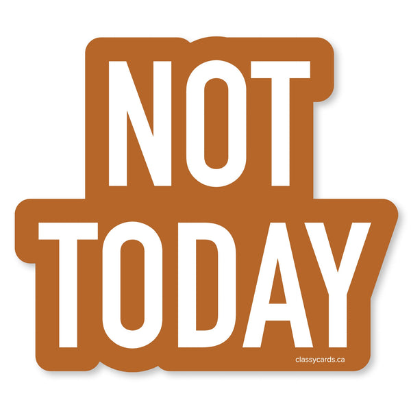 Not Today Vinyl Sticker