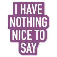 Nothing Nice to Say Vinyl Sticker