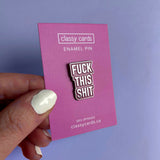 Fuck This Shit Enamel Pin