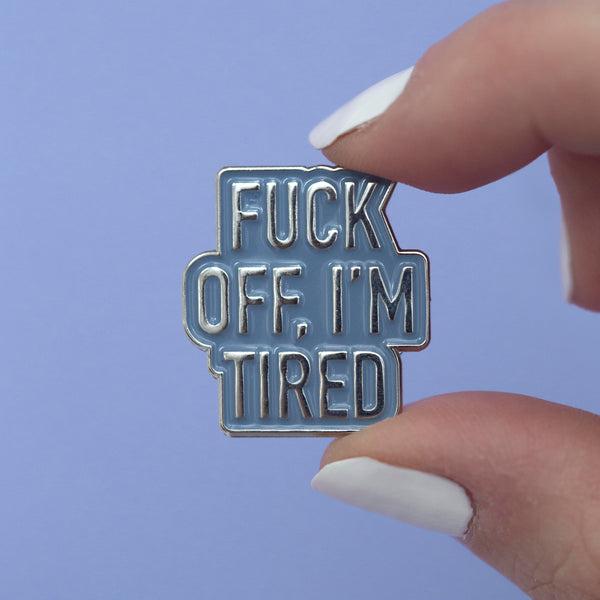 I'm Tired Enamel Pin