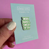 Work Hard & Swear Often Enamel Pin