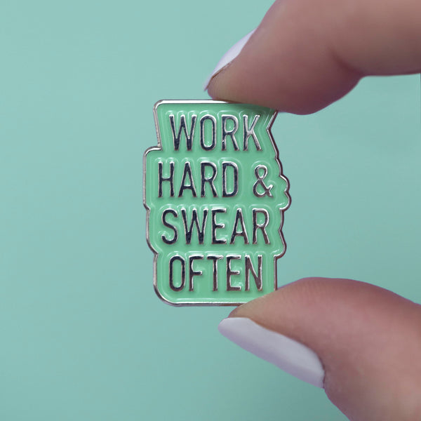 Work Hard & Swear Often Enamel Pin