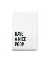 Have a Nice Poop Magnet