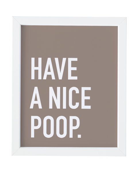 Have a Nice Poop Art Print - Brown and White