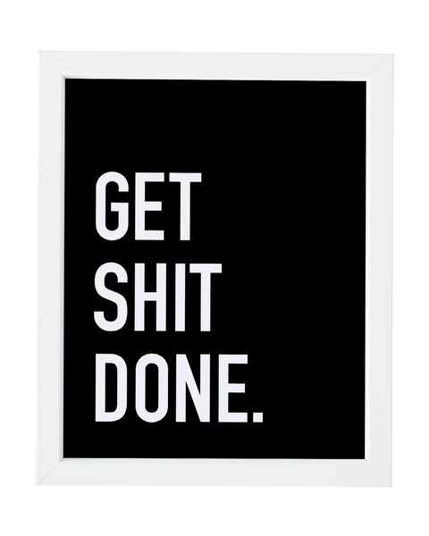 Get Shit Done Art Print