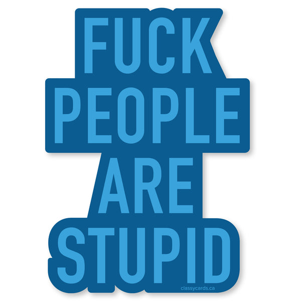 People are Stupid Vinyl Sticker