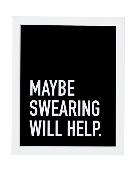 Maybe Swearing Will Help Art Print