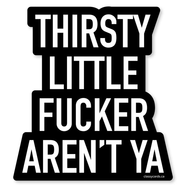 Thirsty Fucker Vinyl Sticker