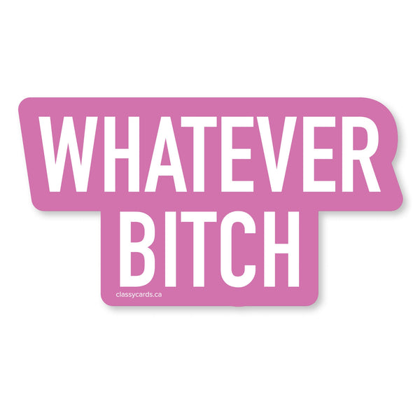 Whatever Bitch Vinyl Sticker