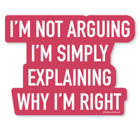 Why I'm Right Vinyl Sticker